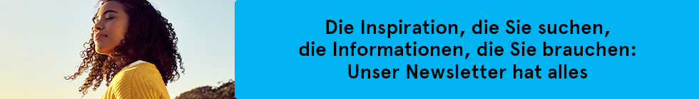 Die Inspiration, die Sie suchen, die Informationen, die Sie brauchen: Unser Newsletter hat alles.